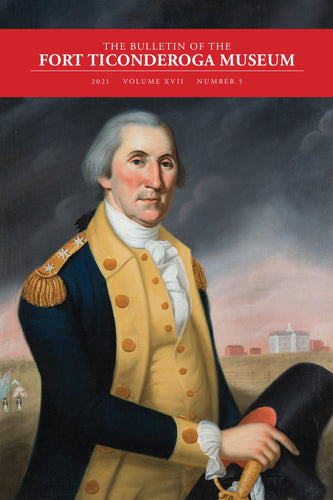 The 2021 Bulletin of the Fort Ticonderoga Museum