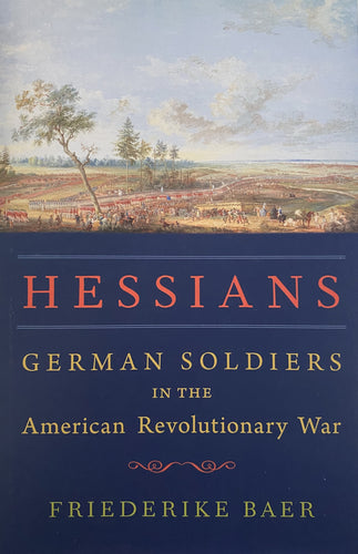 Hessians: German Soldiers and the American Revolutionary War