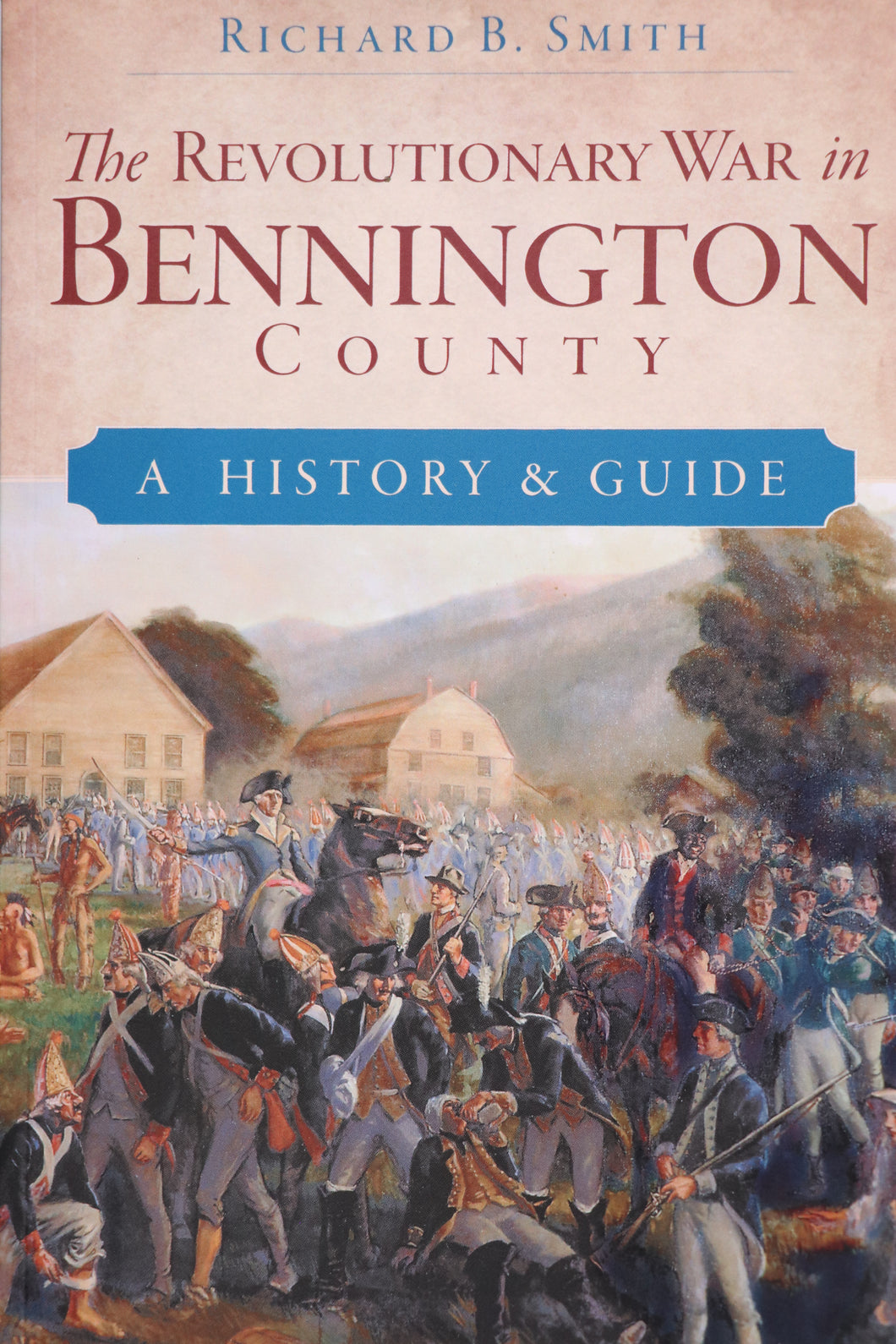 The Revolutionary War in Bennington County: A History & Guide