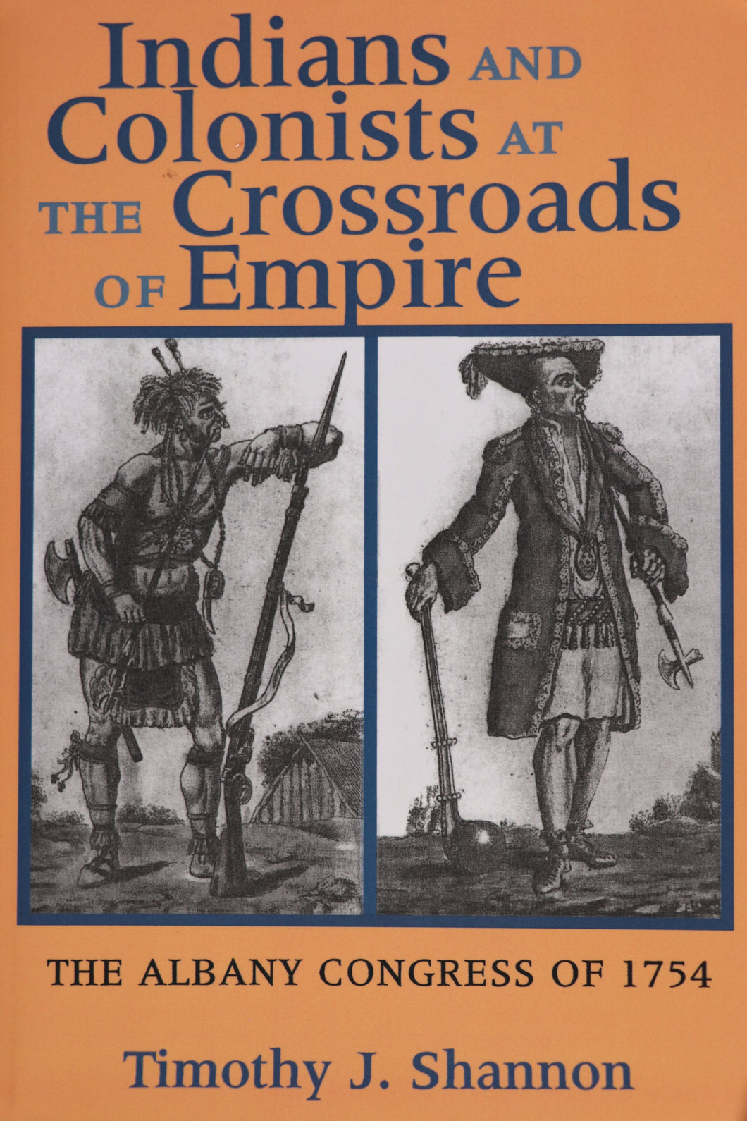 Indians and Colonists at the Crossroads of Empire: The Albany Congress of 1754