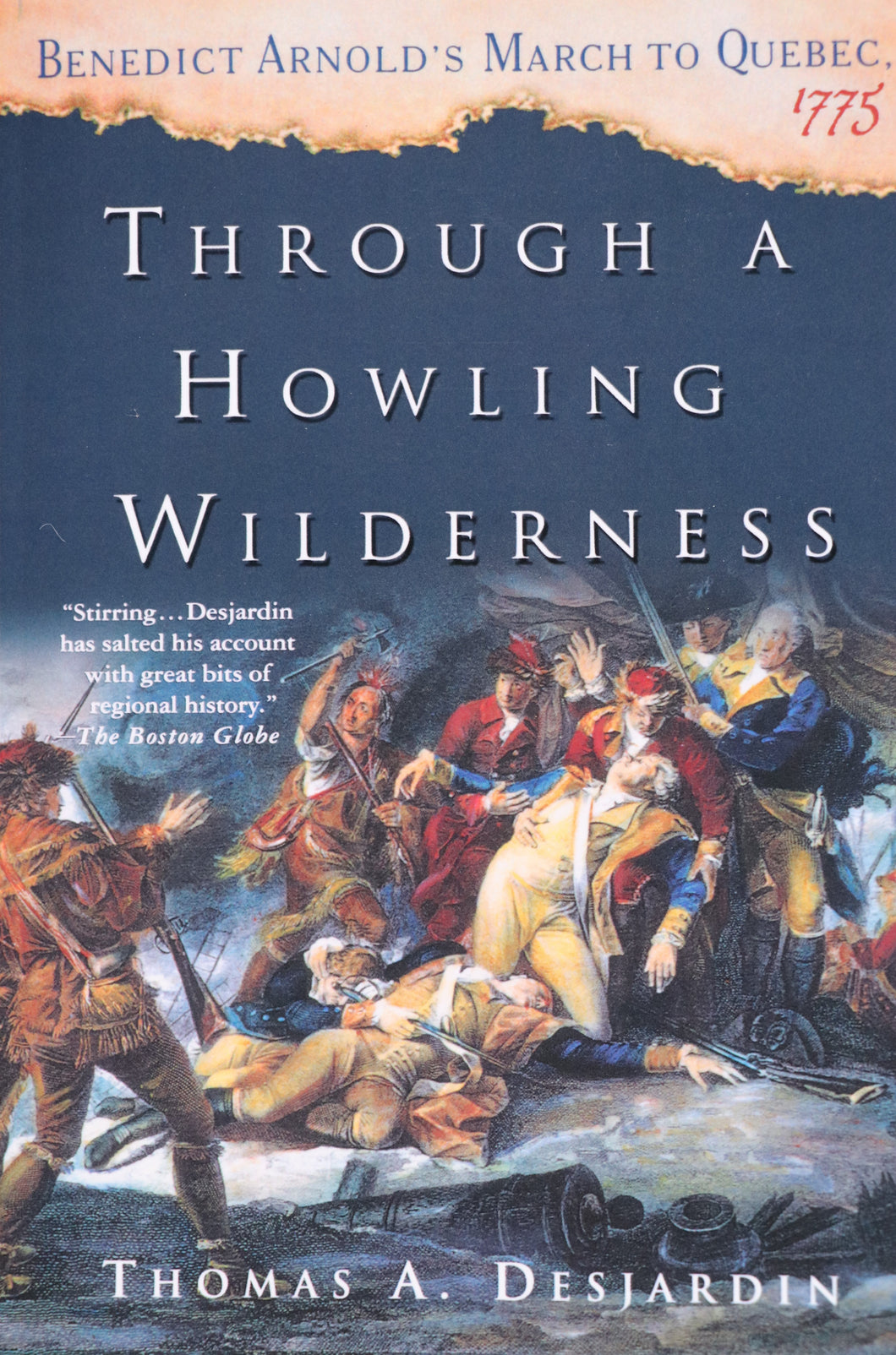 Through A Howling Wilderness: Benedict Arnold's March to Quebec, 1775