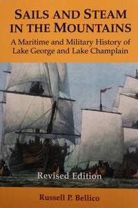 Sails and Steam In The Mountains: A Maritime and Military History of Lake George and Lake Champlain