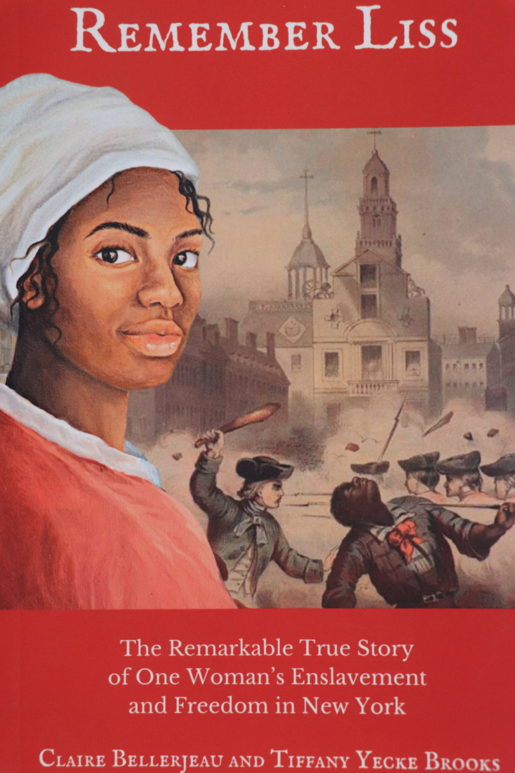 Remember Liss: The Remarkable True Story of One Woman's Enslavement and Freedom in New York