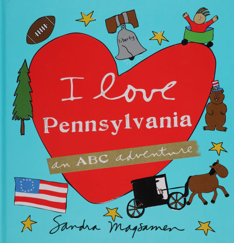I Love Pennsylvania: An ABC Adventure