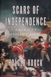 Scars of Independence: Americas Violent Birth
