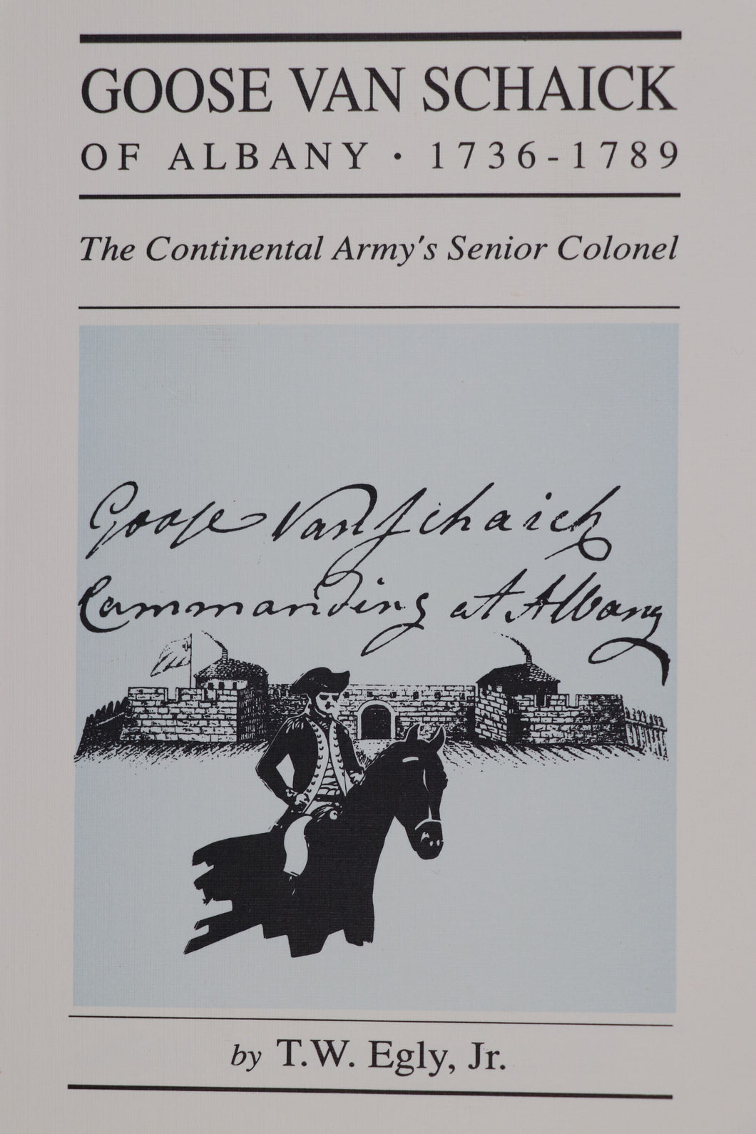 Goose Van Schaick of Albany 1736-1789: The Continental Army's Senior Colonel