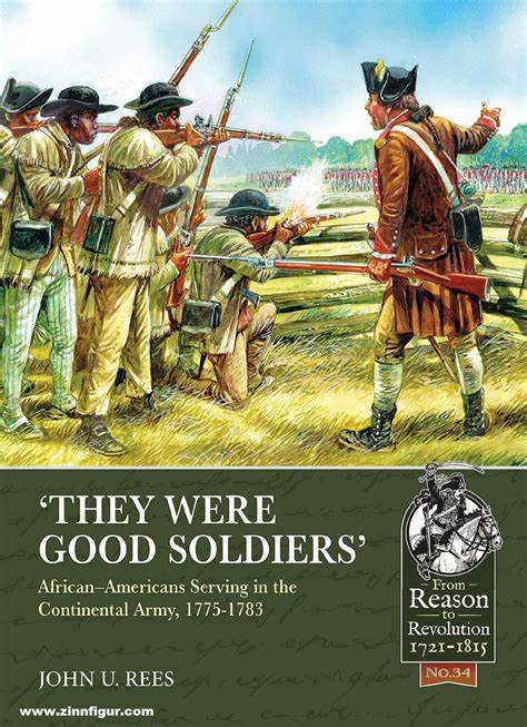 They Were Good Soldiers: African-Americans Serving in the Continental Army, 1775-1783