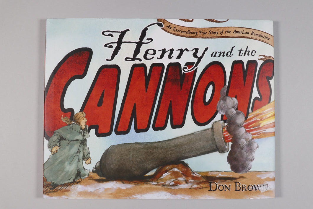 Henry and the Cannons: An Extraordinary True Story of the American Revolution
