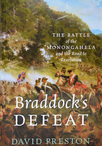 Braddock’s Defeat: The Battle of the Monongahela and the Road to Revolution