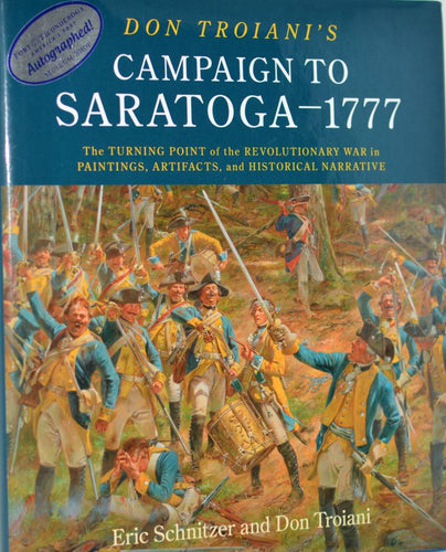 Don Troiani’s Campaign to Saratoga—1777: The Turning Point of the Revolutionary War in Paintings, Artifacts, and Historical Narrative