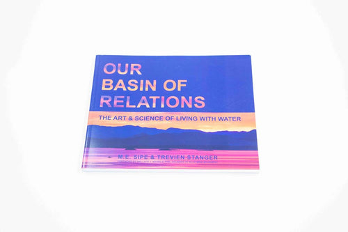 Our Basin of Relations - The Art & Science of Living With Water